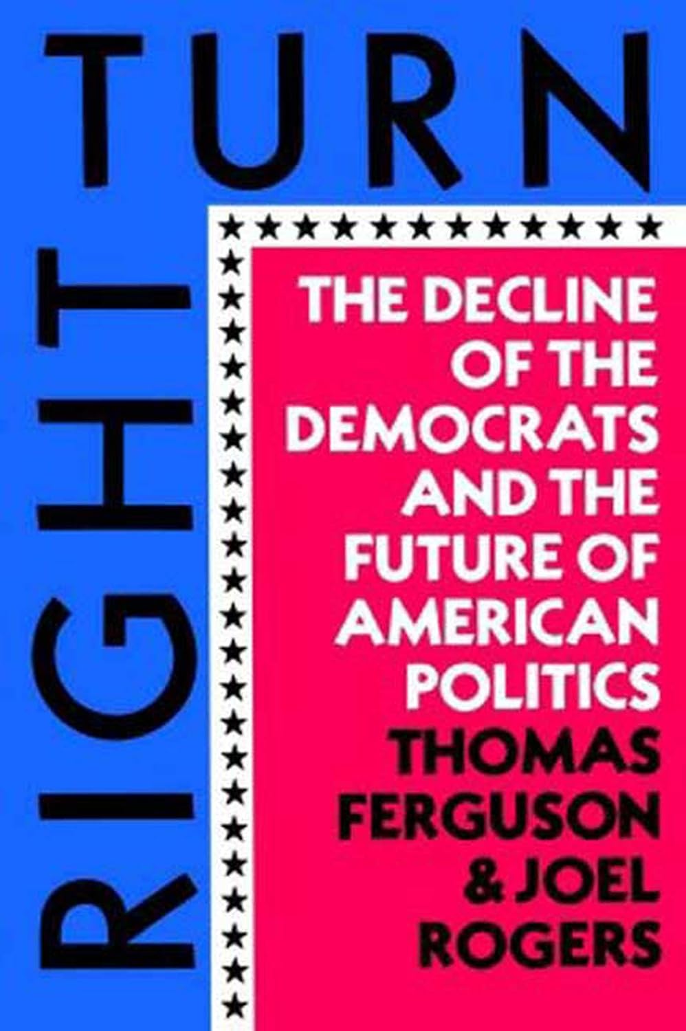 Right Turn: The Decline of the Democrats and the Future of American ...