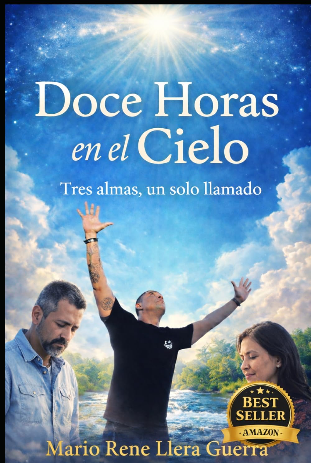 Doce Horas en el Cielo: Tres Almas, Un Solo Llamado . Testimonios Reales