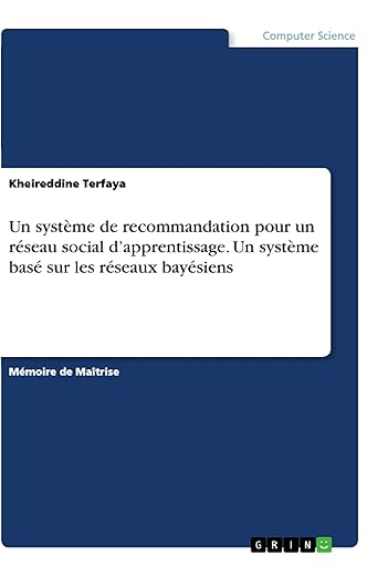 Un système de recommandation pour un réseau social d'apprentissage. Un système basé sur les réseaux bayésiens (French Edition)