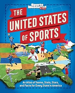 The United States of Sports: An Atlas of Teams, Stats, Stars, and Facts for Every State in America (A Sports Illustrated K...