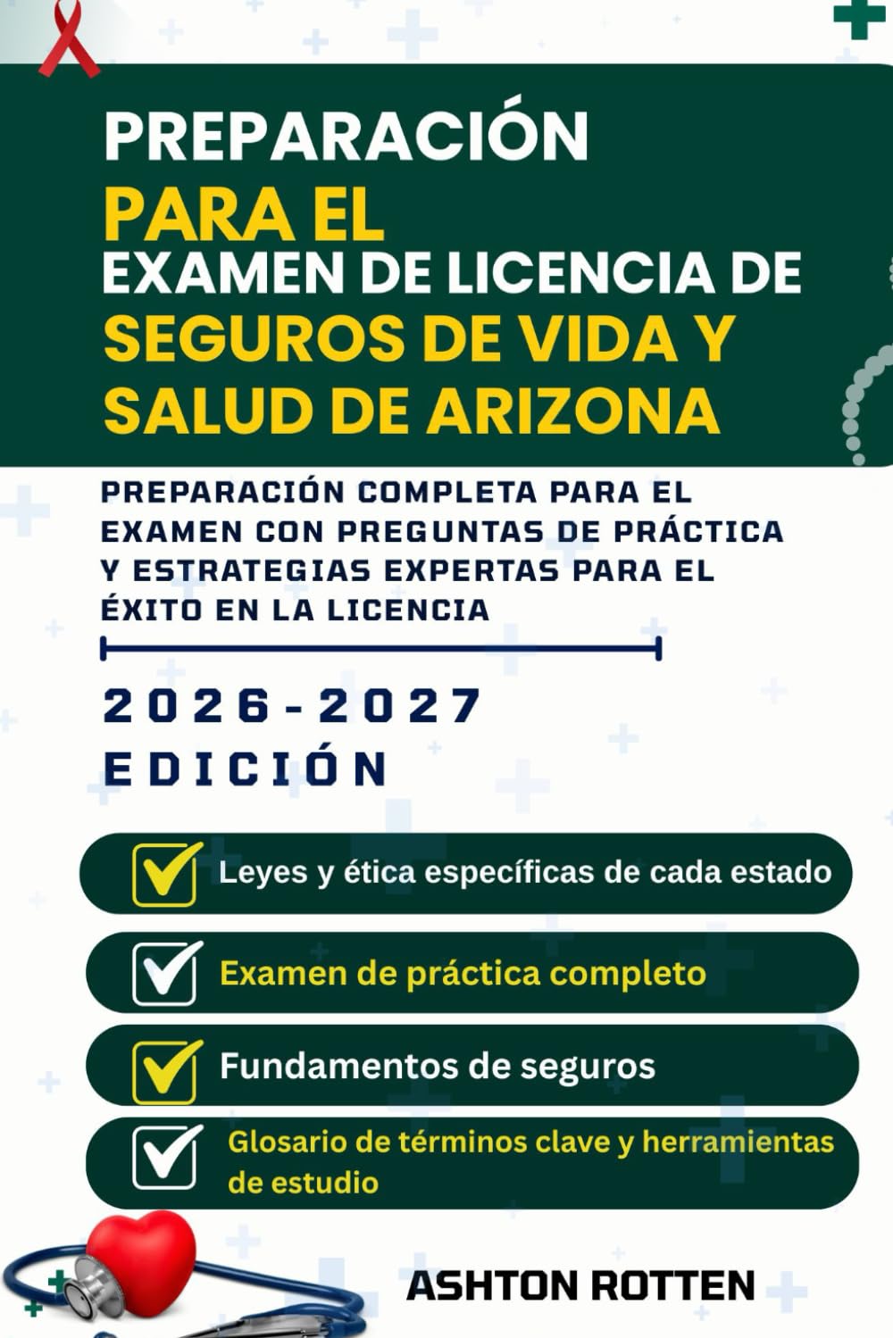 PREPARACIÓN PARA EL EXAMEN DE LICENCIA DE SEGUROS DE VIDA Y SALUD DE ARIZONA: PREPARACIÓN COMPLETA PARA EL EXAMEN CON PREGUNTAS DE PRÁCTICA Y ESTRATEGIAS EXPERTAS PARA EL ÉXITO EN LA LICENCIA