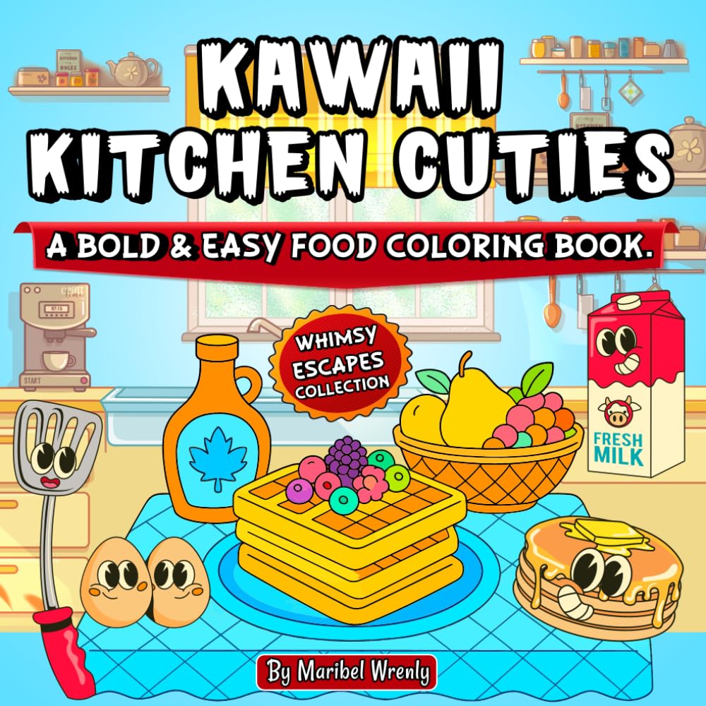 Kawaii Kitchen Cuties: A Bold and Easy Cute Coloring Book: Adorable Food Characters & Playful Kitchen Scenes for Coloring Fun (Whimsy Escapes: A Calming Coloring Journey)