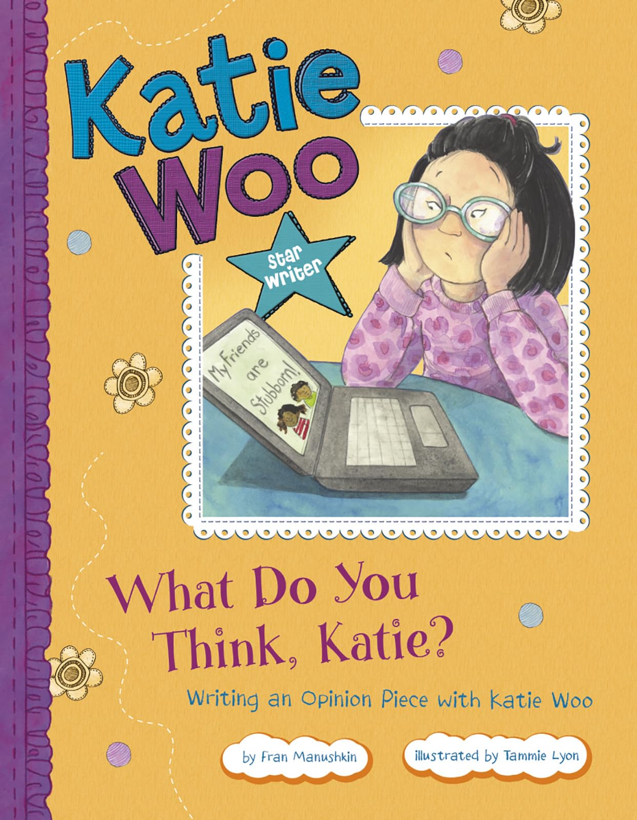 What Do You Think, Katie?: Writing an Opinion Piece with Katie Woo (Katie Woo: Star Writer)