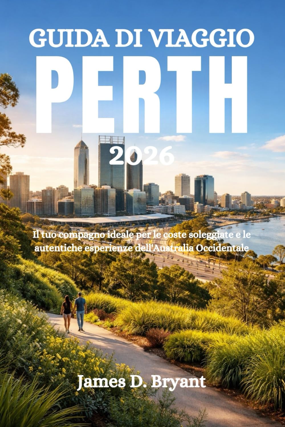 GUIDA DI VIAGGIO PERTH 2026: Il tuo compagno ideale per le coste soleggiate e le autentiche esperienze dell'Australia Occidentale