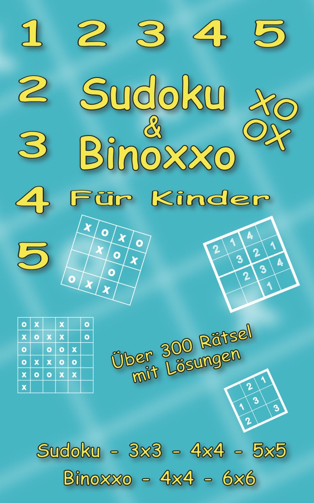 Sudoku und Binoxxo Rätselheft Kinder: Über 300 Rätsel mit Lösungen und kleiner Anleitung