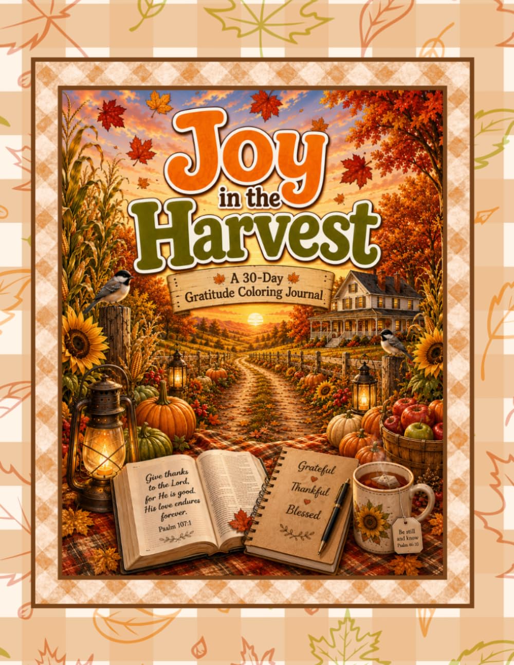 Joy in the Harvest: A 30-Day Cozy Autumn Gratitude & Prayer Coloring Journal: A Fall Foliage Christian Workbook Filled with Scripture & Reflection Cultivating a Thankful Heart