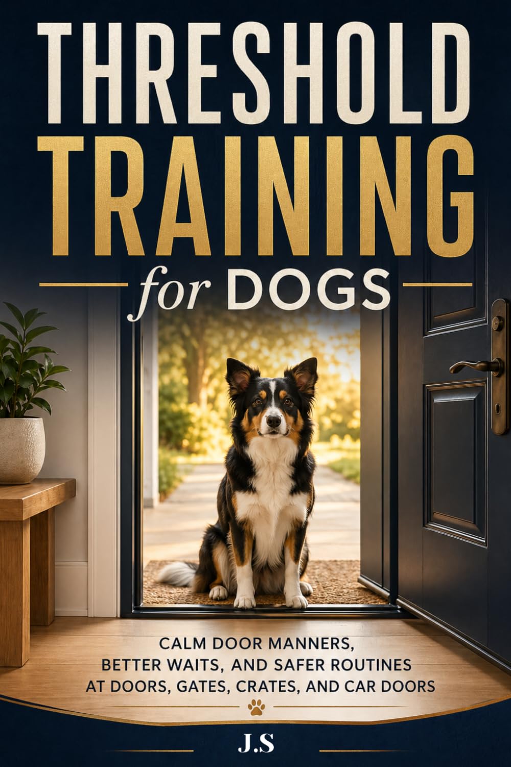 Threshold Training for Dogs: Calm Door Manners, Better Waits, and Safer Routines at Doors, Gates, Crates, and Car Doors