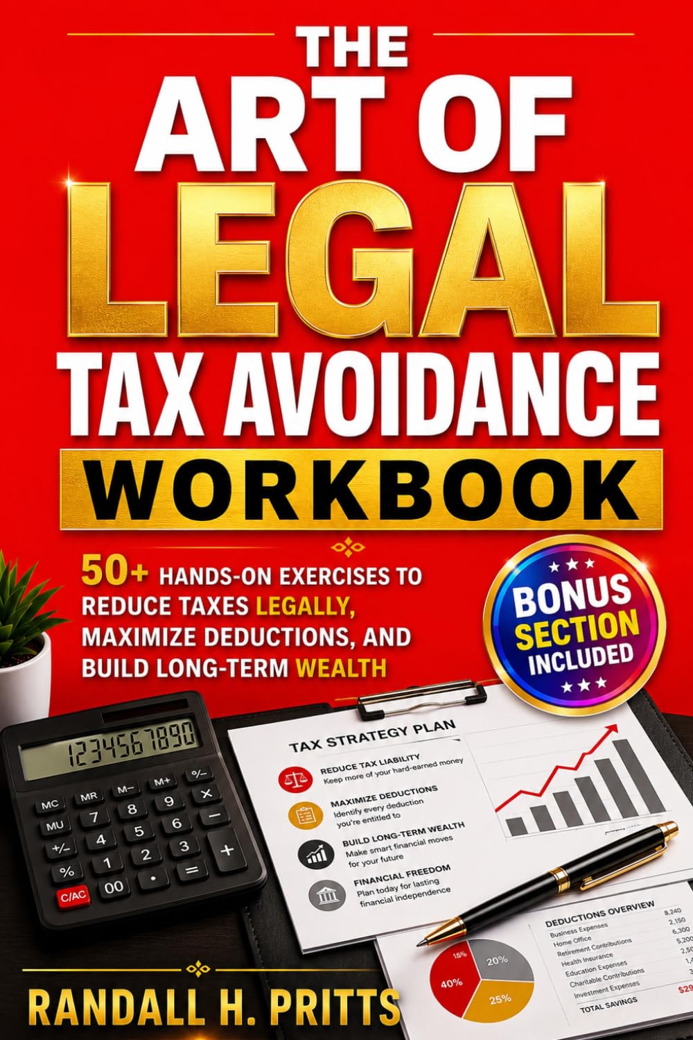 The Art Of Legal Tax Avoidance Workbook: 50+ Hands-On Exercises to Reduce Taxes Legally, Maximize Deductions, and Build Long-Term Wealth