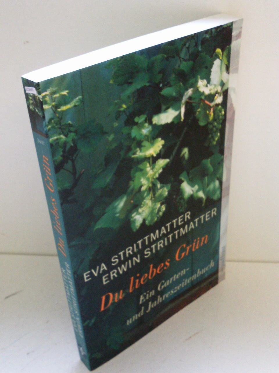 Du liebes Grün Ein Garten und Jahreszeitenbuch Eva Strittmatter