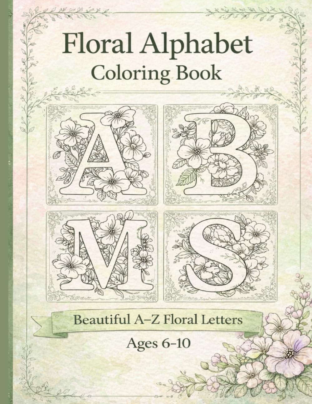 Floral Alphabet Coloring Book: Beautiful A–Z Floral Letter Coloring Pages for Preschoolers and Kindergarten Kid (The Creative Bloom Series)