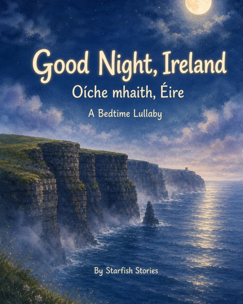 Good Night, Ireland: A Bedtime Adventure Through Ireland's Iconic Landmarks