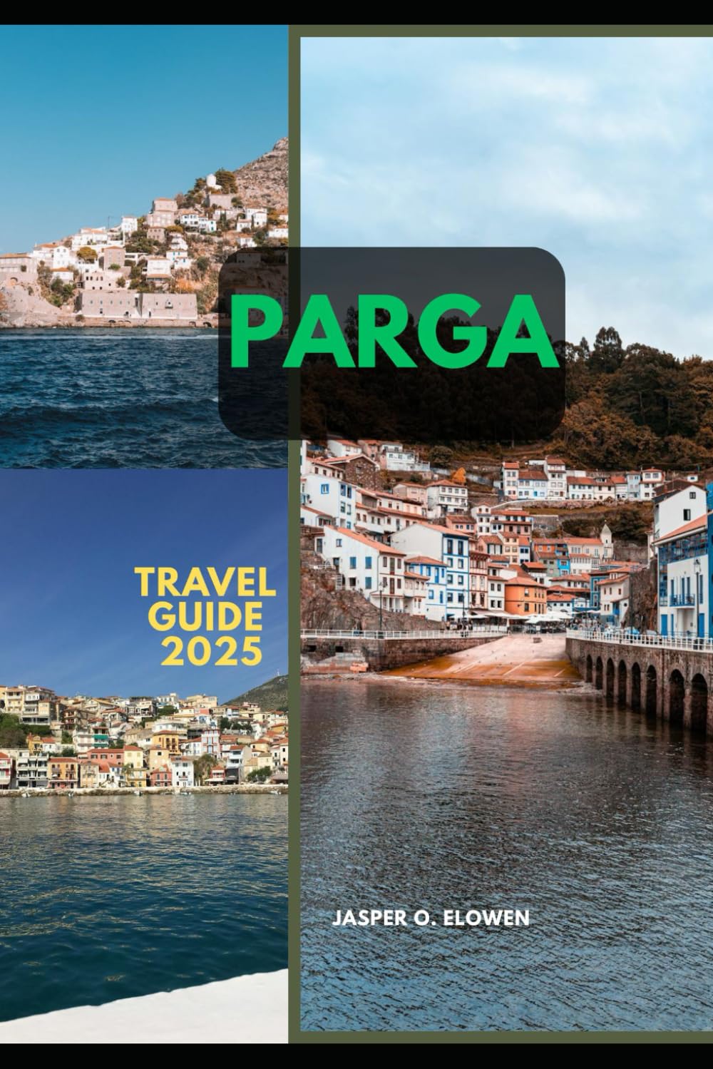 PARGA TRAVEL GUIDE 2025 (Vistas & Voyages: Travel the World in 2025)
