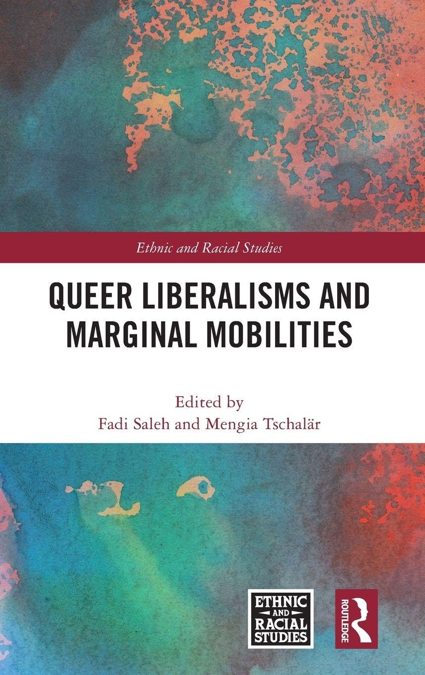 Queer Liberalisms and Marginal Mobilities (Ethnic and Racial Studies)