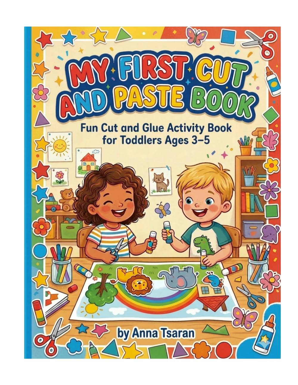 MY FIRST CUT AND PASTE BOOK: Fun Cut and Glue Activities for ToddIers Ages 3-5 (My First Learning Series)