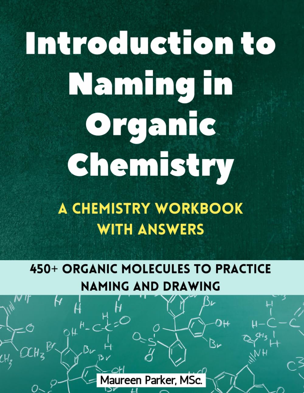 Introduction to Naming in Organic Chemistry: A Chemistry Workbook with Answers: 450+ Organic Molecules to Practice...
