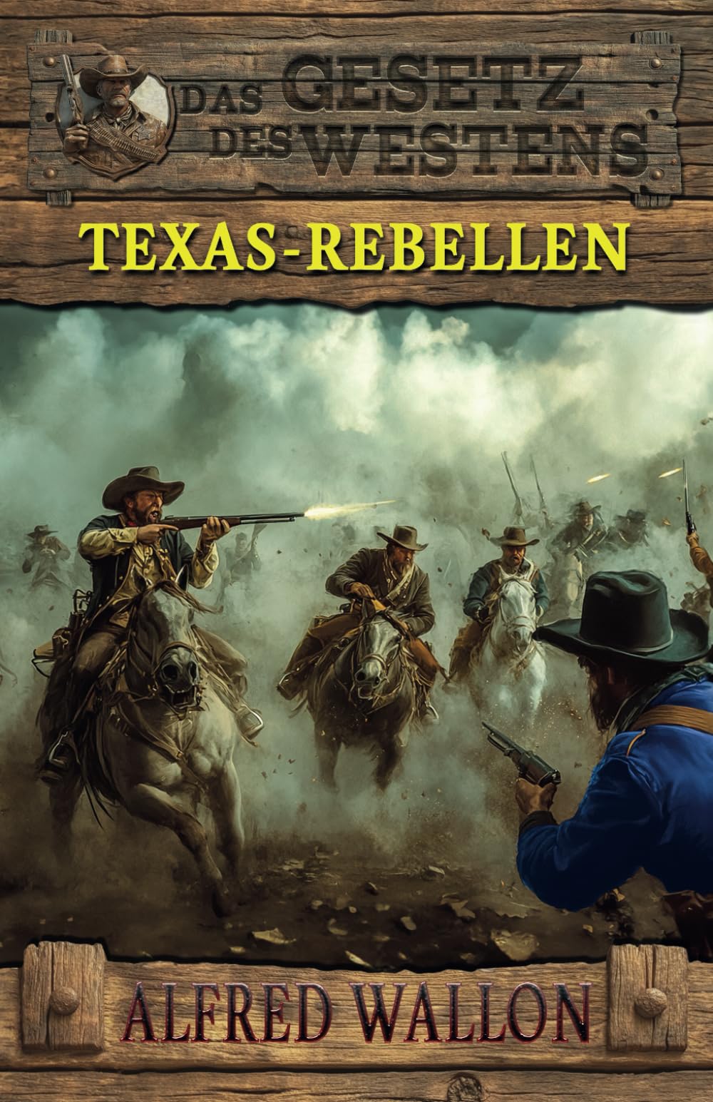 Texas-Rebellen: Historischer Western (Historische Western-Reihe "Das Gesetz des Westens") (German Edition)