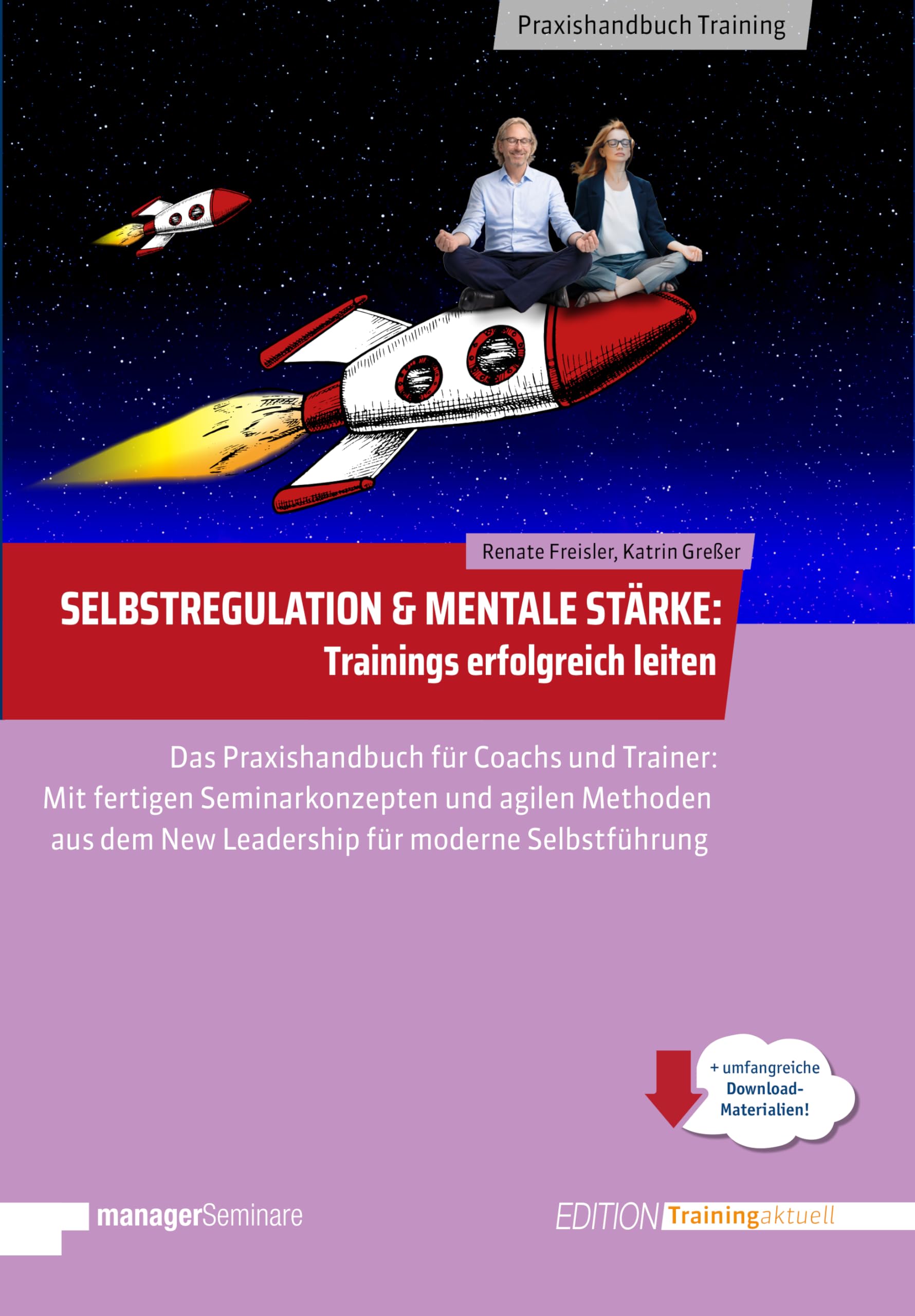 Selbstregulation & Mentale Stärke | Trainings erfolgreich leiten: Das Praxisbuch für Coachs & Trainer. Agile New Leadership Methoden & Seminarkonzepte (Edition Training aktuell)