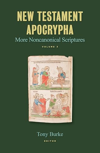 New Testament Apocrypha, vol. 3: More Noncanonical Scriptures (Volume 3)