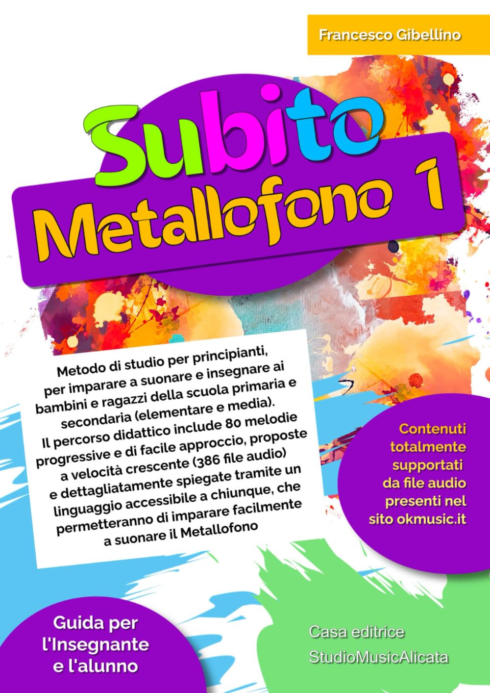 Subito Metallofono vol.1: Metodo di studio per principianti, per imparare a suonare e insegnare ai bambini e ragazzi della scuola primaria e ... 80 melodie progressive e di facile approccio.