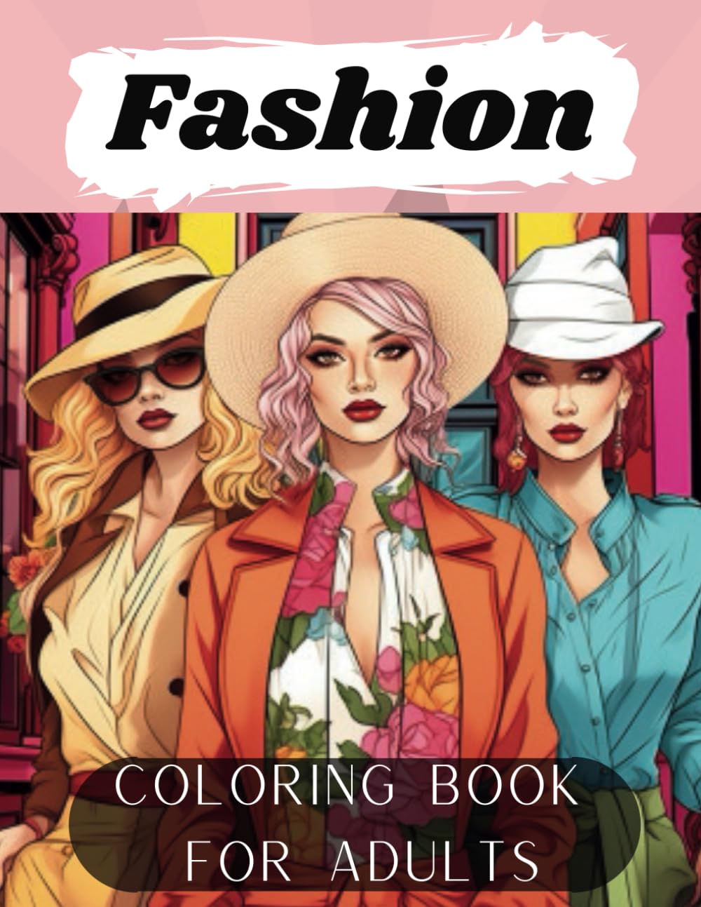 Fashion Coloring Book: Stylish Outfits Coloring Pages for Adult Women and Teens with 35 Beautiful Fashion Styles.