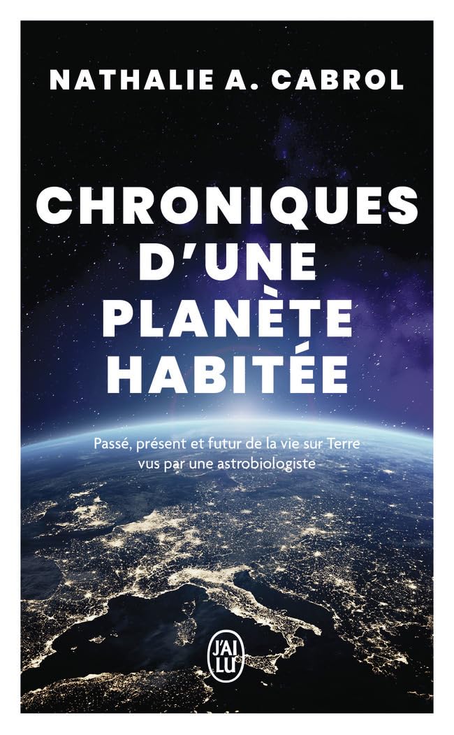 Chroniques d'une planète habitée: Passé, présent et futur de la vie sur Terre vus par une astrobiologiste
