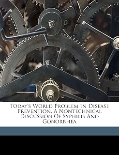 Today's world problem in disease prevention, a nontechnical discussion of syphilis and gonorrhea