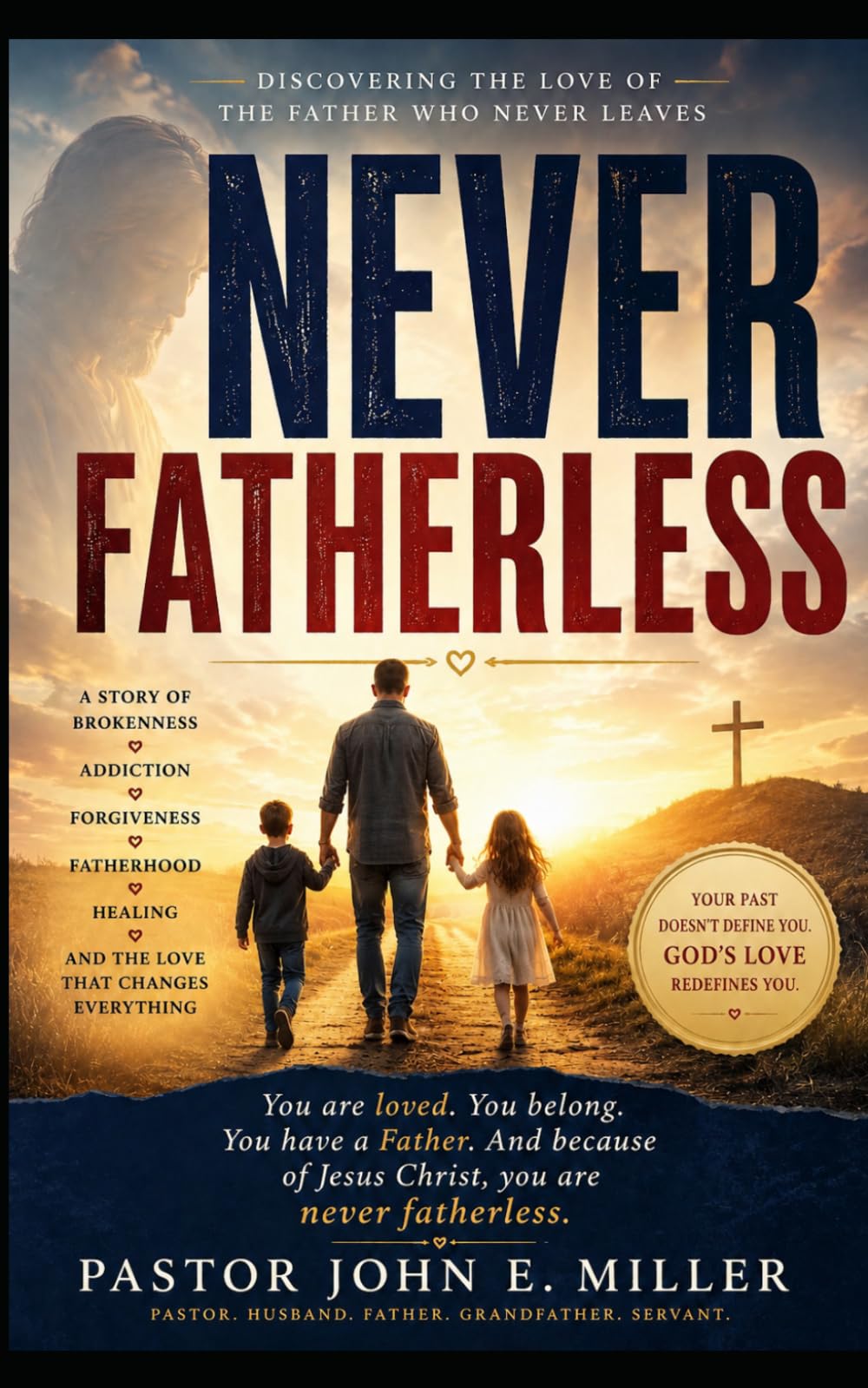 NEVER FATHERLESS: Discovering the Love of the Father Who Never Leaves