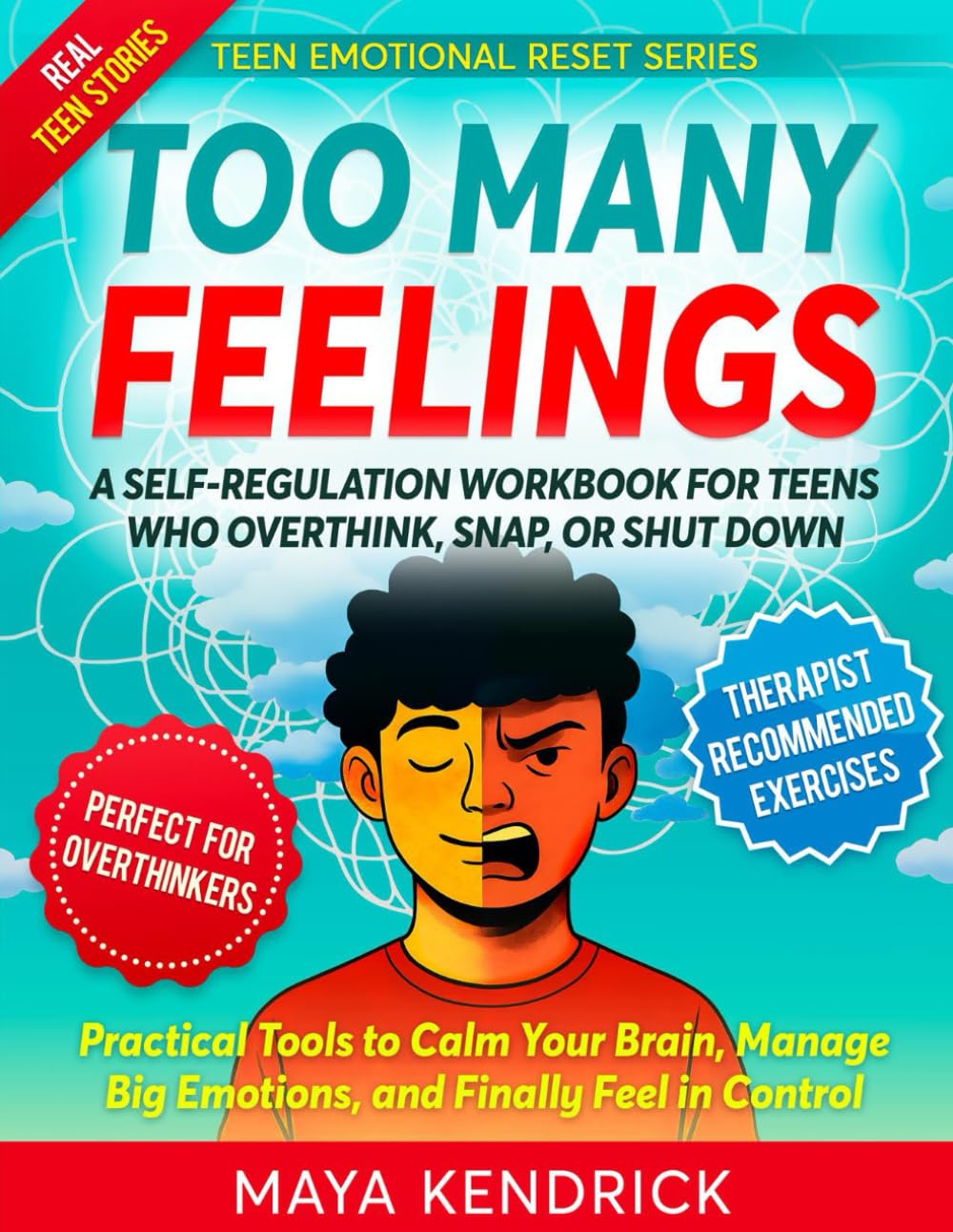 Too Many Feelings: A Self Regulation Workbook for Teens Who Overthink, Snap, or Shut Down