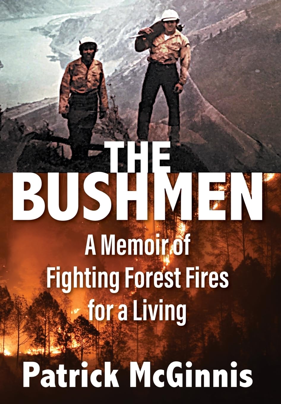 The Bushmen: A Memoir of Fighting Forest Fires for a Living