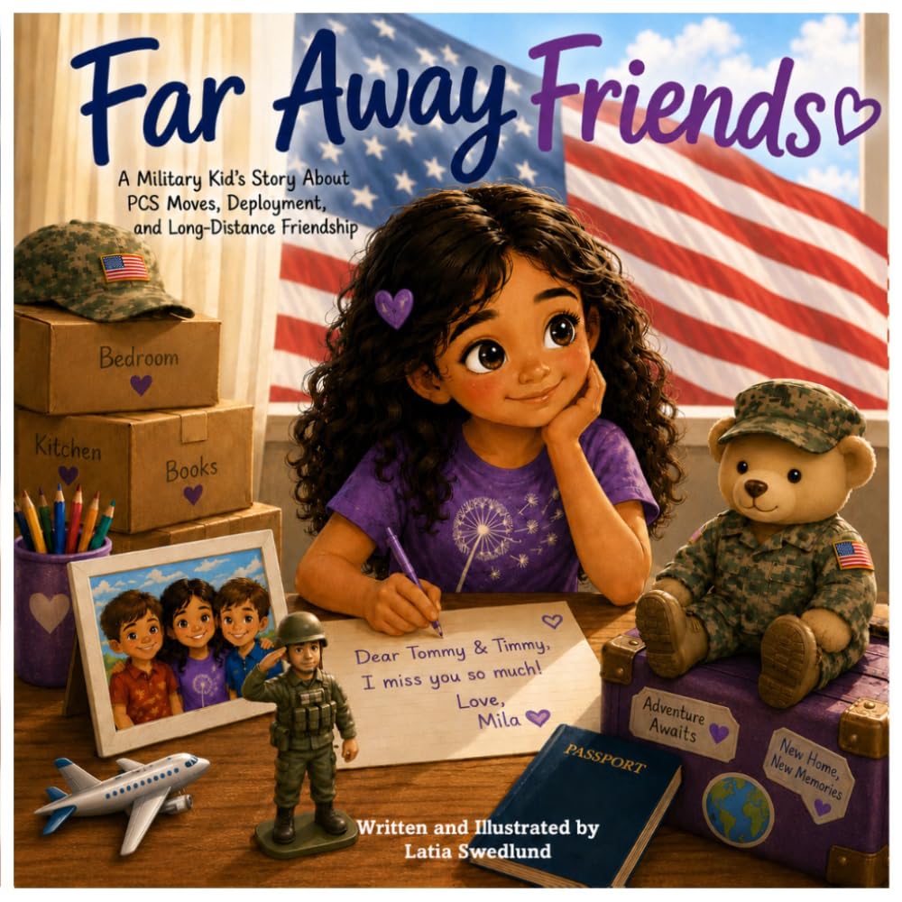 Far Away Friends: A Military Kid’s Story About PCS Moves, Deployment, and Long-distance Friendship