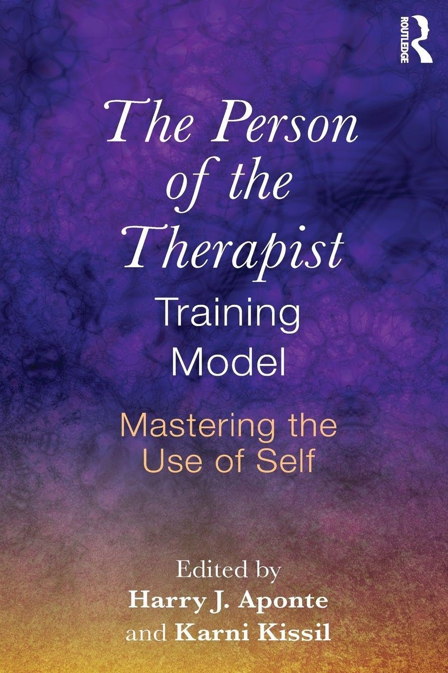 The Person of the Therapist Training Model by Harry J. Aponte... - 9781138856912