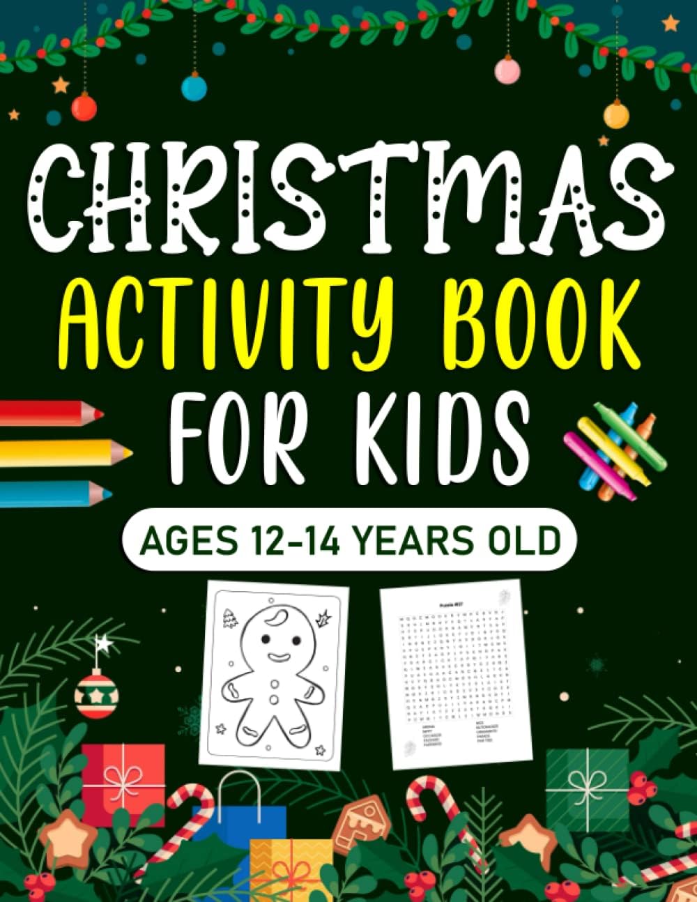 Christmas Activity Book For Kids 12-14 Years Old: Christmas Puzzle For Kids. Includes Logic Puzzles, Word Search, Word Scramble, Crossword, Math, Number Place, Sudoku, Mazes And More!
