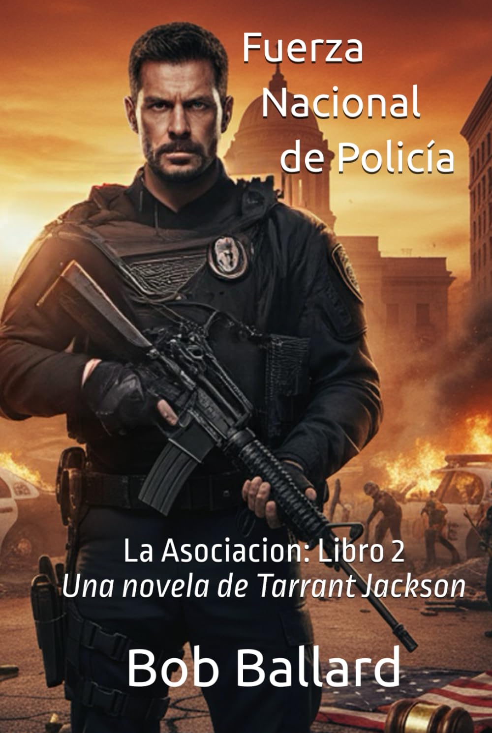 Fuerza Nacional de Policía: La Asociacion: Un thriller de acción trepidante y justiciero. La limpieza de un sistema judicial corrupto.