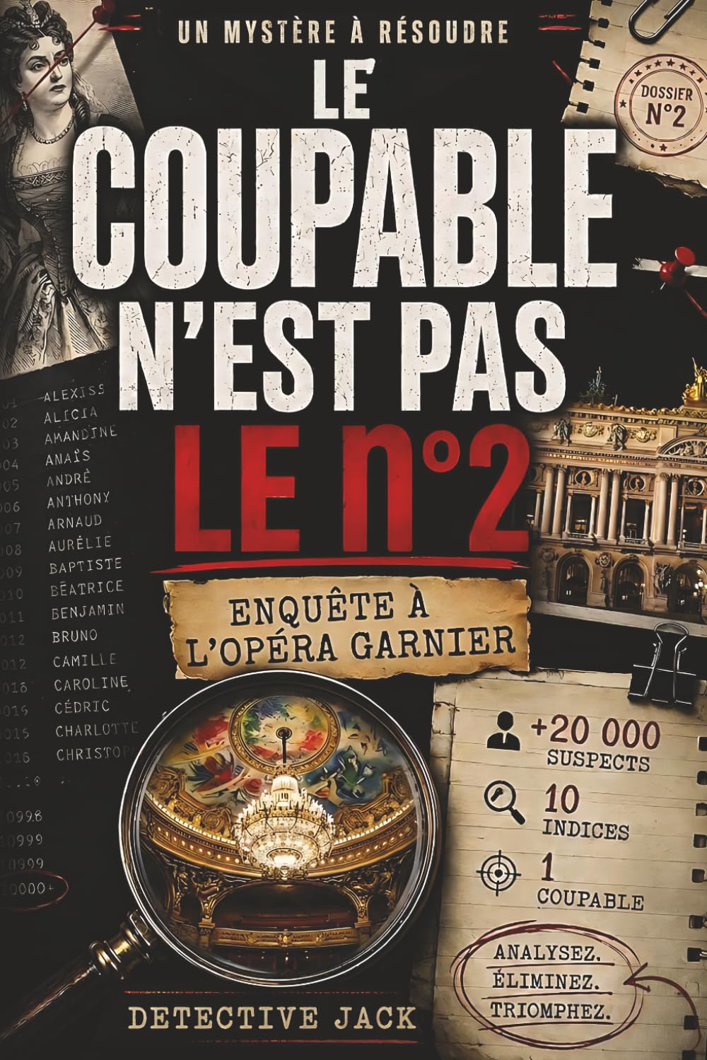 Le coupable n’est pas le n°2 | Enquête à l’Opéra Garnier: Un dossier à élucider | +20 000 suspects, 10 indices, 1 coupable | Analysez. Supprimez. Triomphez. (Enquêtes du Détective Jack)