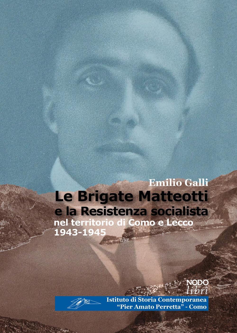 Le Brigate Matteotti E La Resistenza Socialista Nel Territorio Di Como E Lecco 1943-1945 - 4