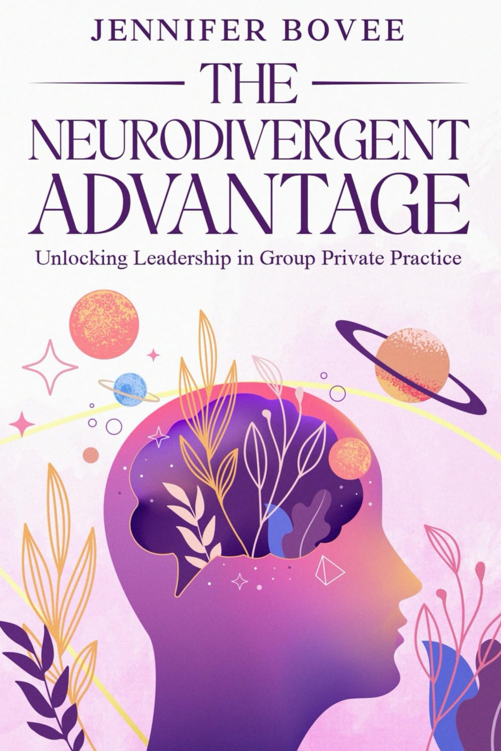 The Neurodivergent Advantage: Unlockikng Leadership in Group Private Practice