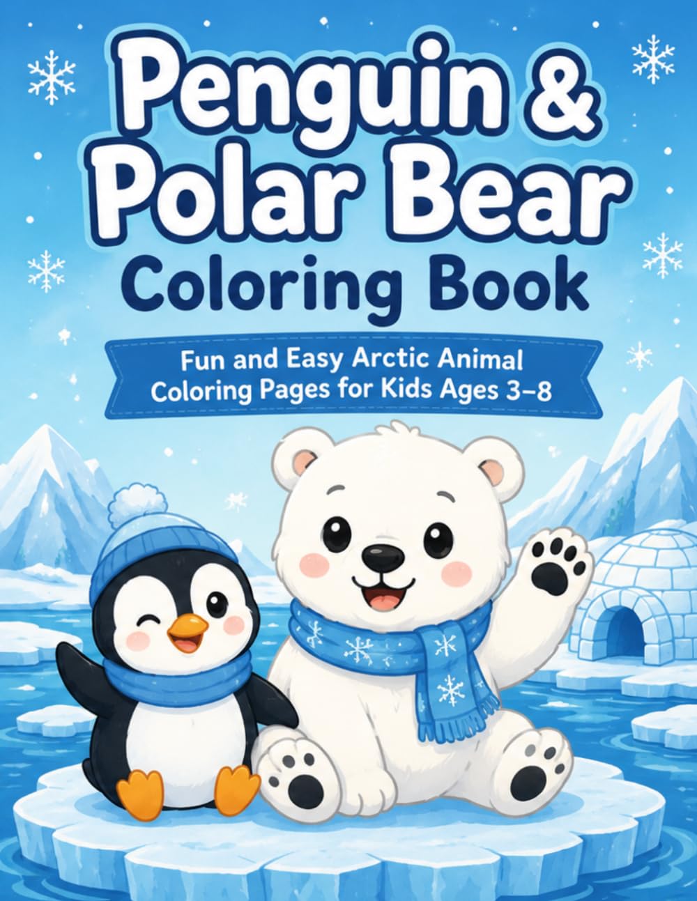 Penguin & Polar Bear Coloring Book: Fun and Easy Arctic Animal Coloring Pages for Kids Ages 3–8 (Winter Collection)