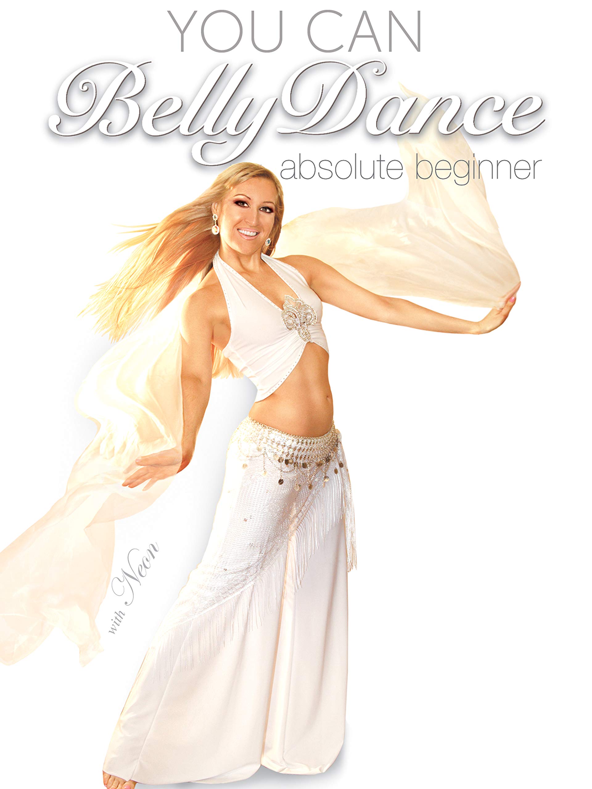 You Can Bellydance: Absolute Beginner, with Neon: Beginner belly dance classes, belly dance instruction, belly dance how-to [DVD]