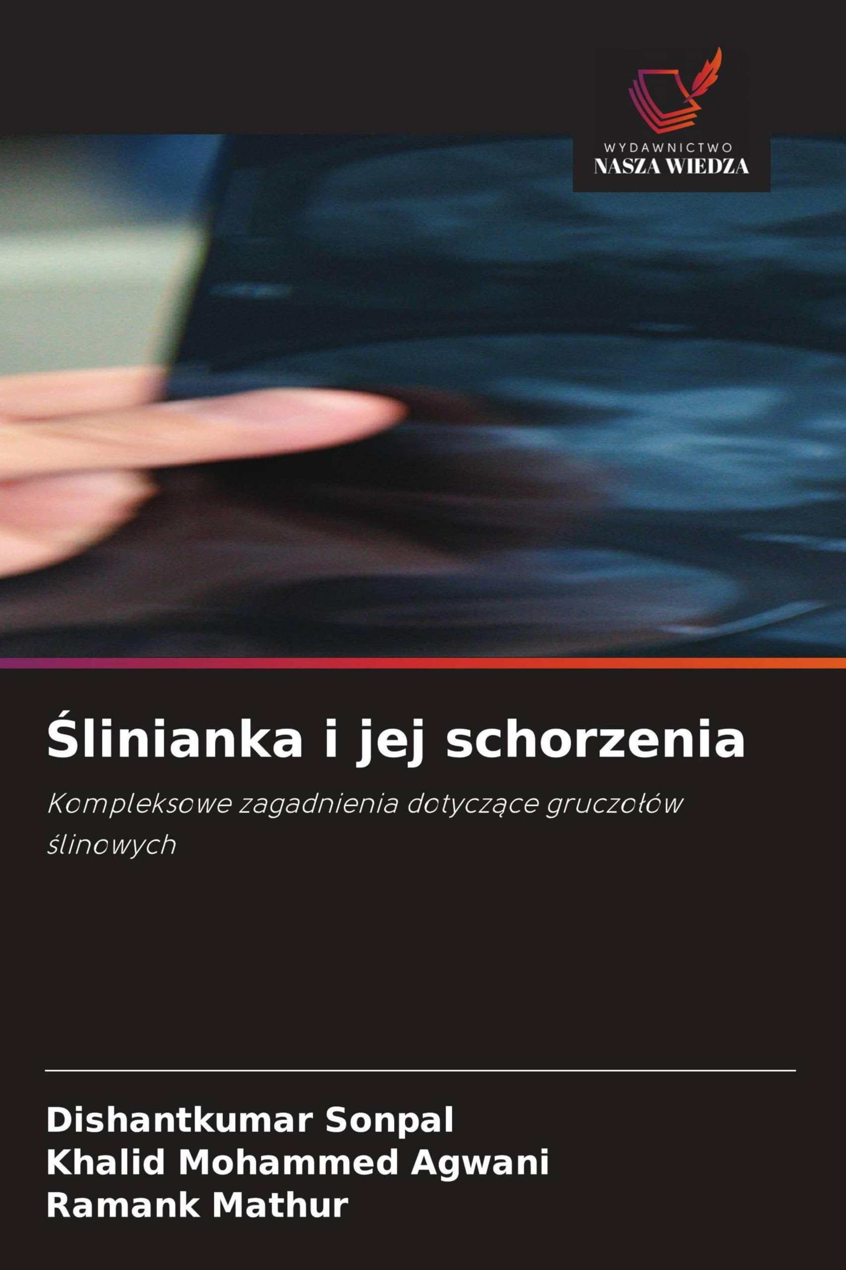 ¿linianka i jej schorzenia: Kompleksowe zagadnienia dotycz¿ce gruczo¿ów ¿linowych