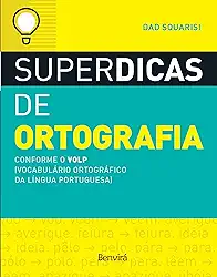 Superdicas de ortografia: Conforme o VOLP (Vocabulário Ortográfico da Língua Portuguesa)