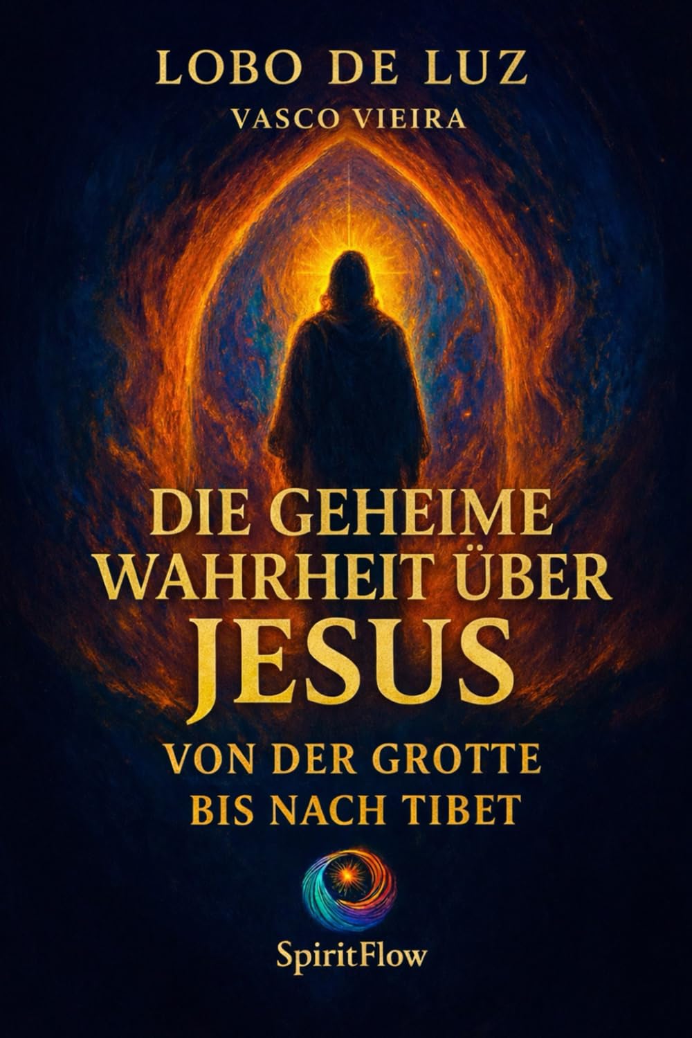 DIE GEHEIME WAHRHEIT ÜBER JESUS - Von der grotte bis nach Tibet: Die verborgenen Jahre, vergessene Lehren und historischen Quellen (Bibliothek des Inneren Erwachens)