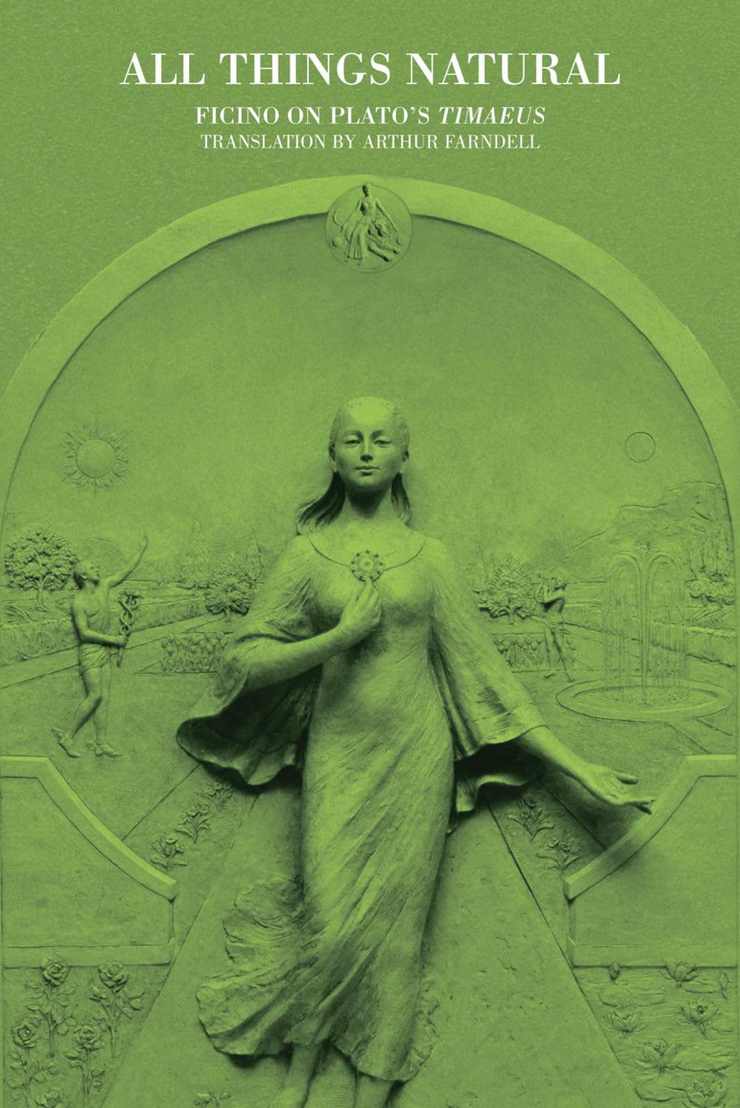 All Things Natural Ficino on Plato's Timaeus by Arthur Farndell (Hardback Book)