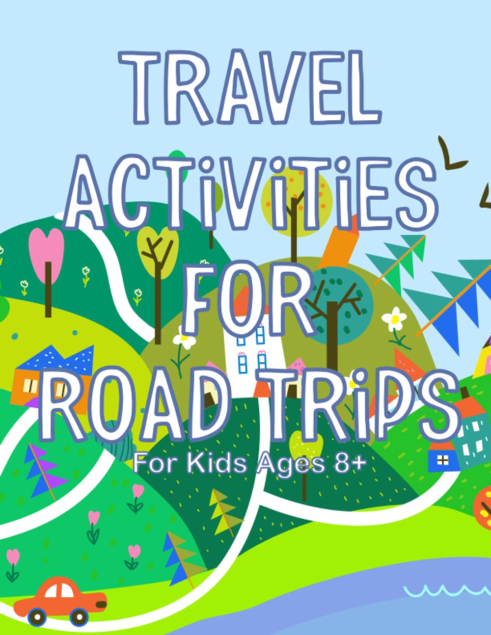 Travel Activities for Road Trips: Vacation Activity Book for Kids Ages 8 and Up