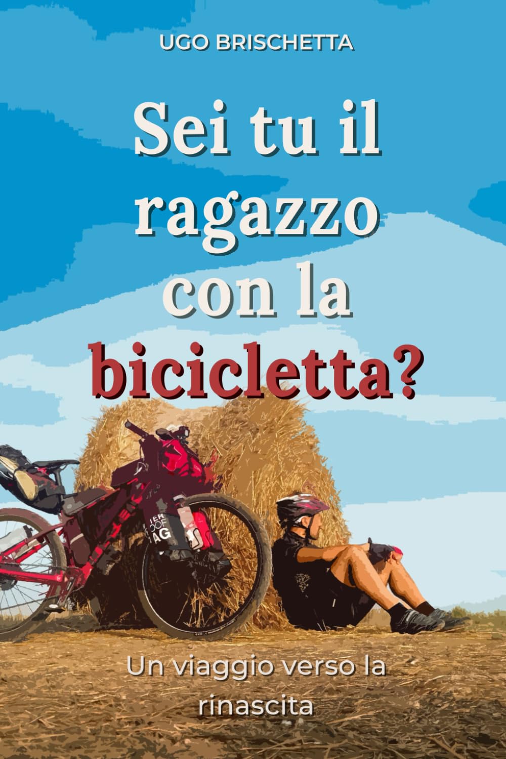 Sei tu il ragazzo con la bicicletta?: Un viaggio verso la rinascita
