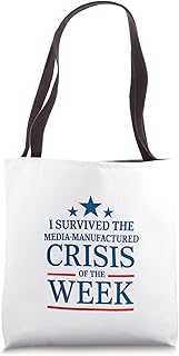 I Survived the Media-Manufactured Crisis Of The Week Tote Bag