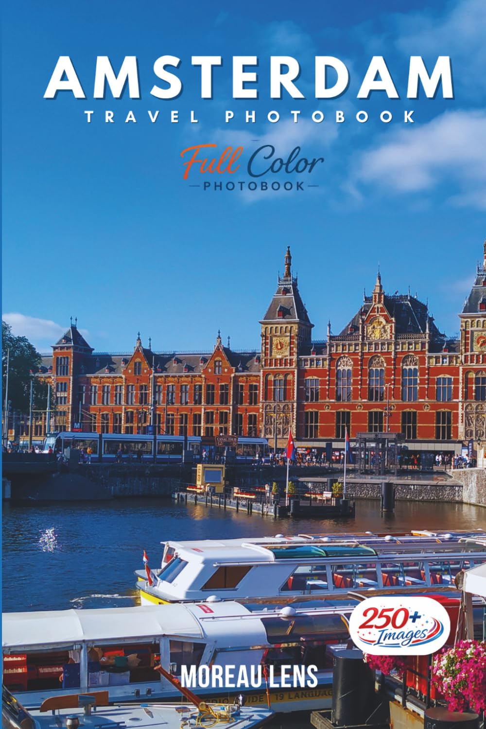 Amsterdam Travel Photobook: A Coffee Table Collection of Beautiful Places to Explore (Full-Color)