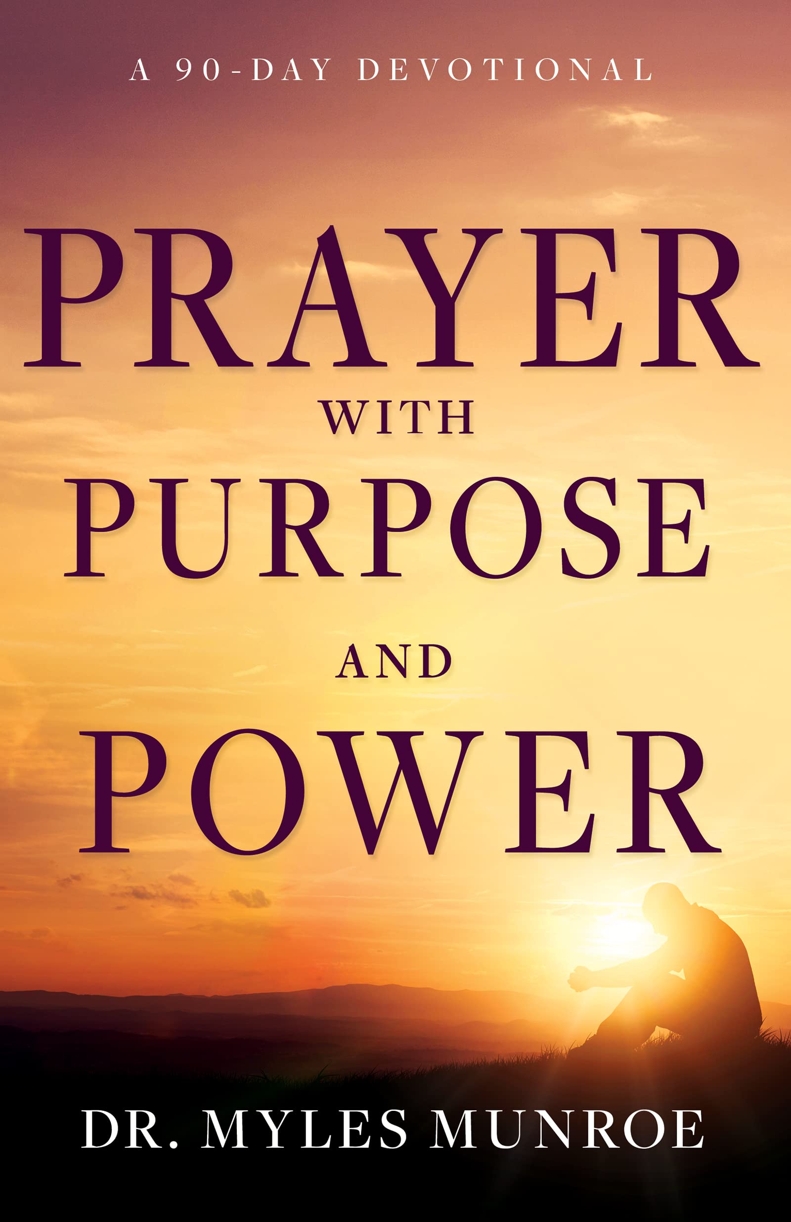 Prayer with Purpose and Power: A 90-Day Devotional Hardcover – March 7, 2023