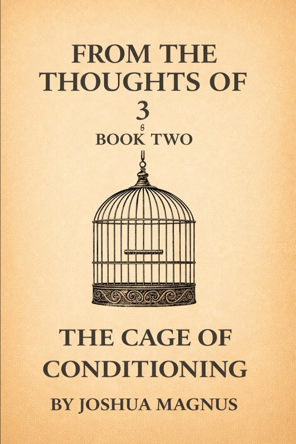 From the Thoughts of 3: Book Two: The Cage of Conditioning (The consciousness collection)
