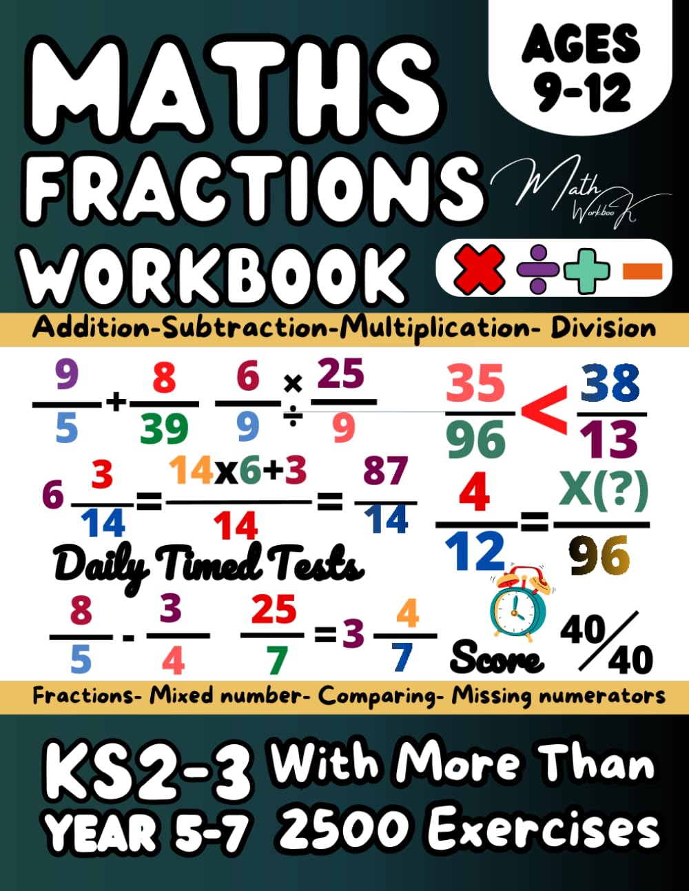 Fractions Workbook- KS2- KS3 Maths Year 5, 6, 7, Adding, Subtracting, Multiplying, Dividing Fractions, Equivalent and Comparing Fractions, Mixed ... for Home Learning and Revison, Grade 4-6 Math
