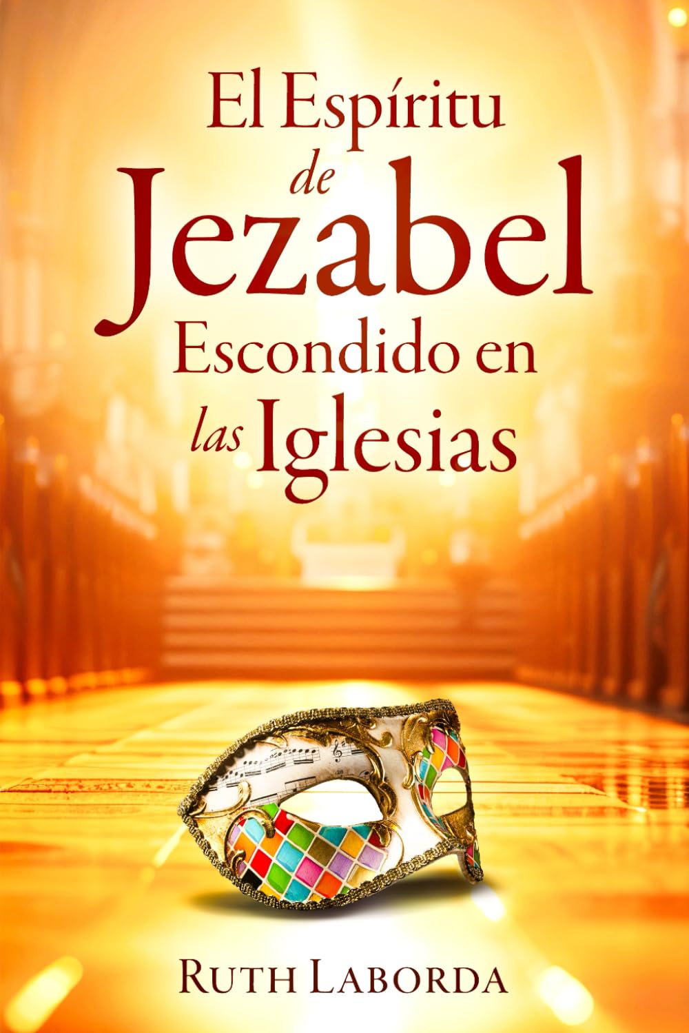 El espíritu de Jezabel escondido en las iglesias (Spanish Edition)